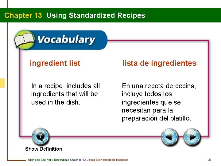 Chapter 13 Using Standardized Recipes ingredient lista de ingredientes In a recipe, includes all