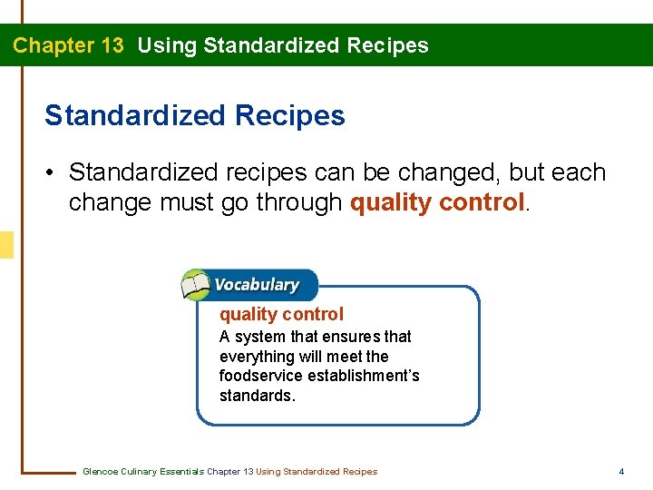 Chapter 13 Using Standardized Recipes • Standardized recipes can be changed, but each change