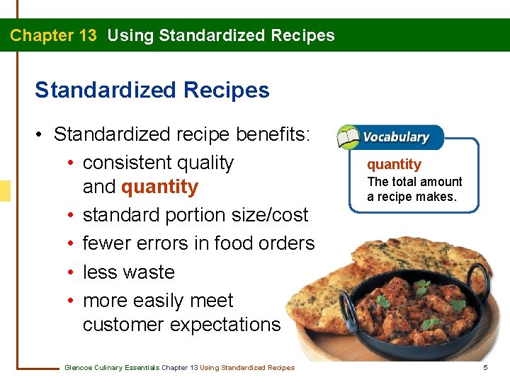 Chapter 13 Using Standardized Recipes • Standardized recipe benefits: • consistent quality and quantity