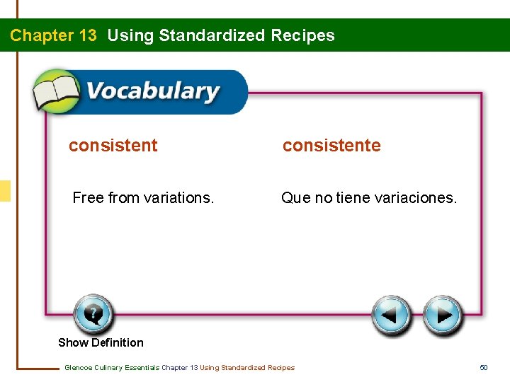 Chapter 13 Using Standardized Recipes consistente Free from variations. Que no tiene variaciones. Show