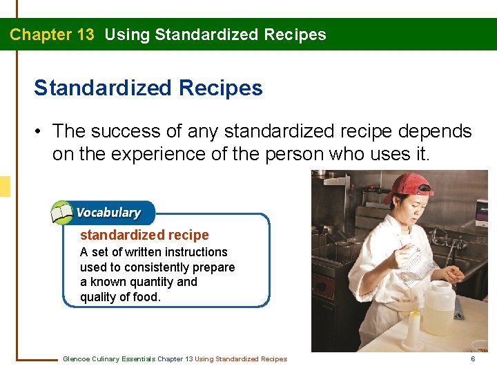 Chapter 13 Using Standardized Recipes • The success of any standardized recipe depends on Chapter 13 Using Standardized Recipes • The success of any standardized recipe depends on
