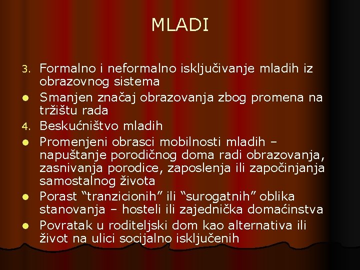 MLADI 3. l 4. l l l Formalno i neformalno isključivanje mladih iz obrazovnog