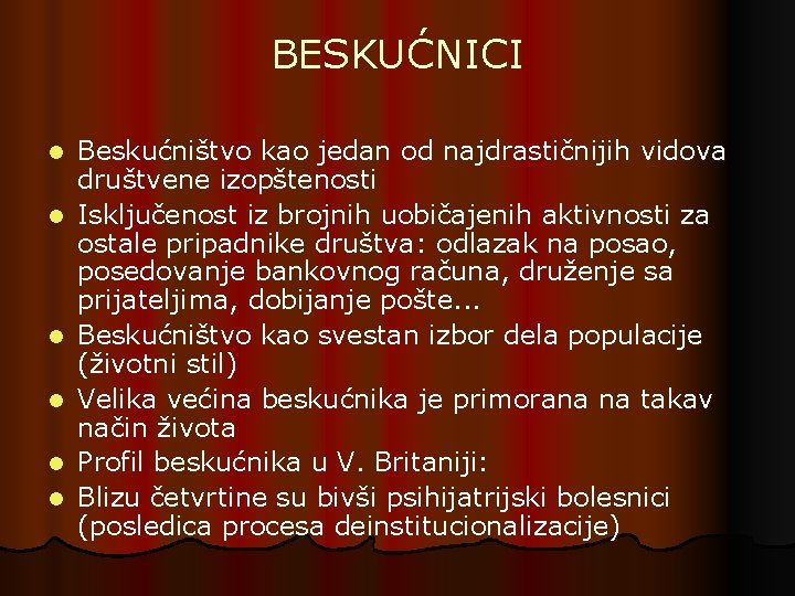 BESKUĆNICI l l l Beskućništvo kao jedan od najdrastičnijih vidova društvene izopštenosti Isključenost iz