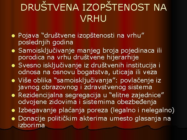 DRUŠTVENA IZOPŠTENOST NA VRHU l l l l Pojava “društvene izopštenosti na vrhu” poslednjih