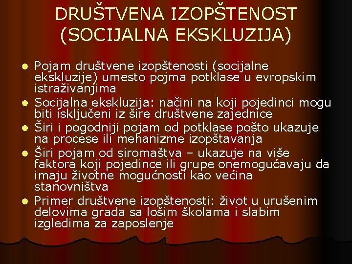 DRUŠTVENA IZOPŠTENOST (SOCIJALNA EKSKLUZIJA) l l l Pojam društvene izopštenosti (socijalne ekskluzije) umesto pojma DRUŠTVENA IZOPŠTENOST (SOCIJALNA EKSKLUZIJA) l l l Pojam društvene izopštenosti (socijalne ekskluzije) umesto pojma