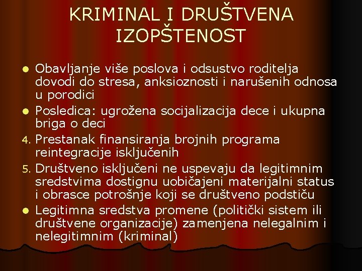 KRIMINAL I DRUŠTVENA IZOPŠTENOST Obavljanje više poslova i odsustvo roditelja dovodi do stresa, anksioznosti