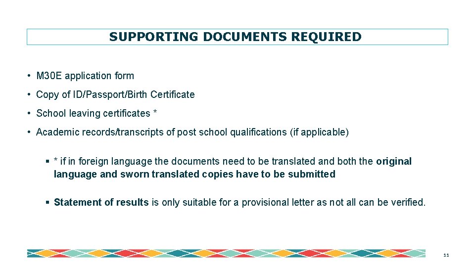 SUPPORTING DOCUMENTS REQUIRED • M 30 E application form • Copy of ID/Passport/Birth Certificate