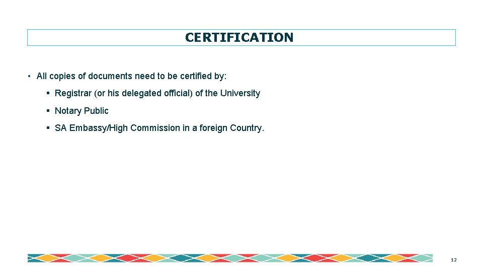CERTIFICATION • All copies of documents need to be certified by: § Registrar (or