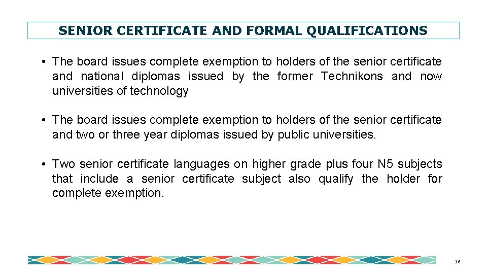 SENIOR CERTIFICATE AND FORMAL QUALIFICATIONS • The board issues complete exemption to holders of