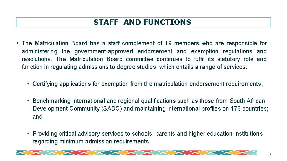 STAFF AND FUNCTIONS • The Matriculation Board has a staff complement of 19 members