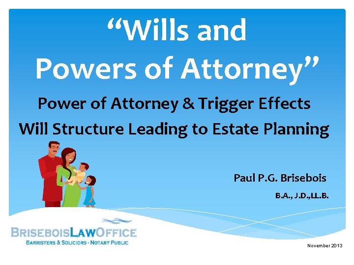 “Wills and Powers of Attorney” Power of Attorney & Trigger Effects Will Structure Leading