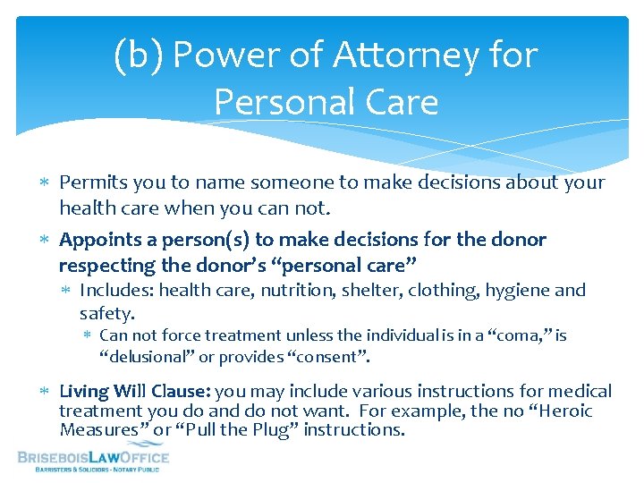 (b) Power of Attorney for Personal Care Permits you to name someone to make