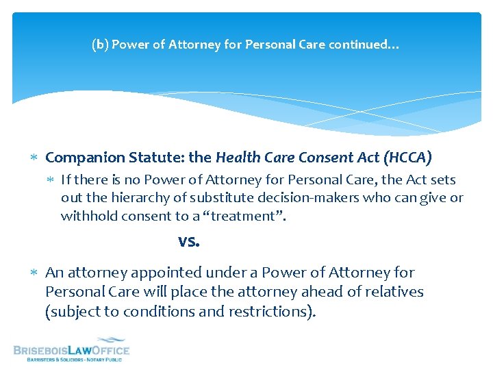 (b) Power of Attorney for Personal Care continued… Companion Statute: the Health Care Consent