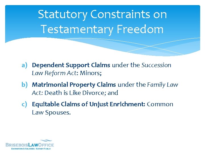 Statutory Constraints on Testamentary Freedom a) Dependent Support Claims under the Succession Law Reform