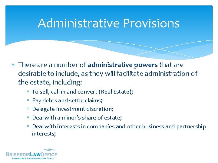 Administrative Provisions There a number of administrative powers that are desirable to include, as