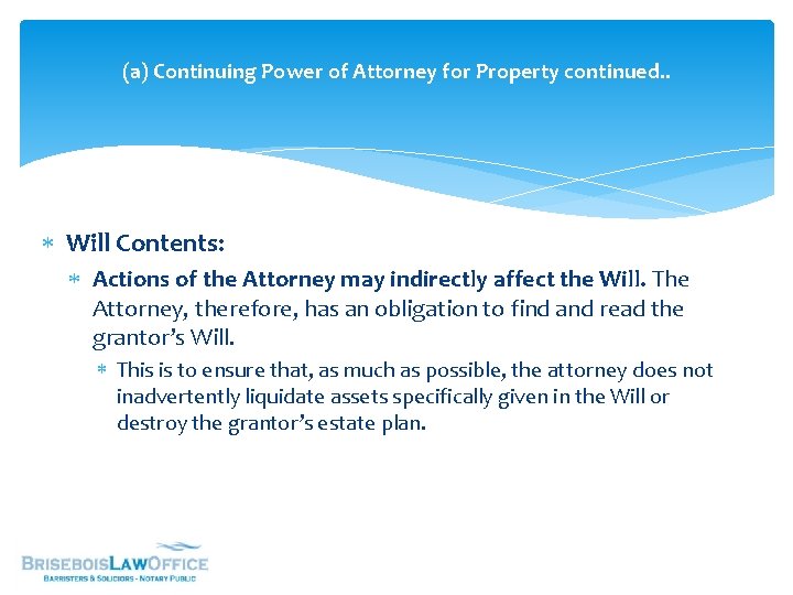 (a) Continuing Power of Attorney for Property continued. . Will Contents: Actions of the