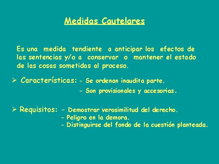 Medidas Cautelares Es una medida tendiente a anticipar los efectos de las sentencias y/o