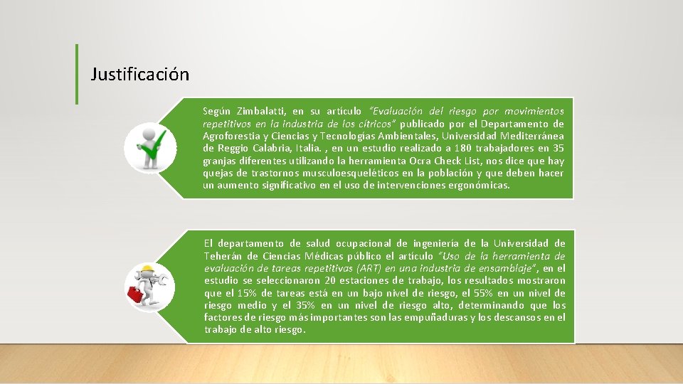 Justificación Según Zimbalatti, en su artículo “Evaluación del riesgo por movimientos repetitivos en la