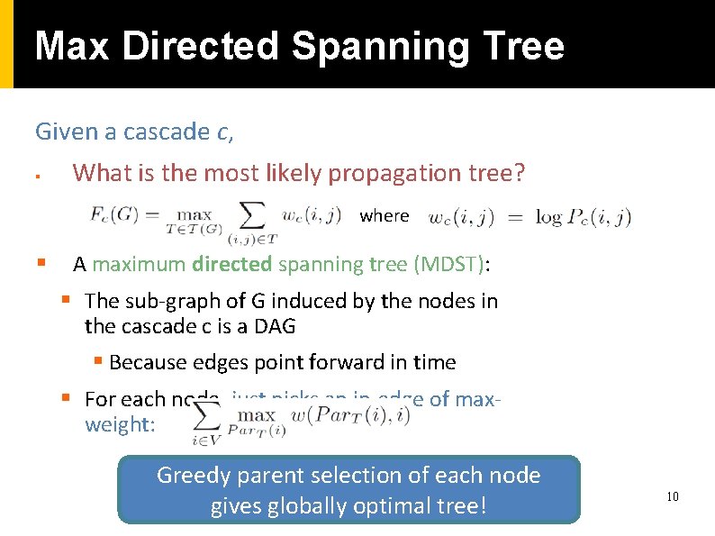 Max Directed Spanning Tree Given a cascade c, § What is the most likely Max Directed Spanning Tree Given a cascade c, § What is the most likely