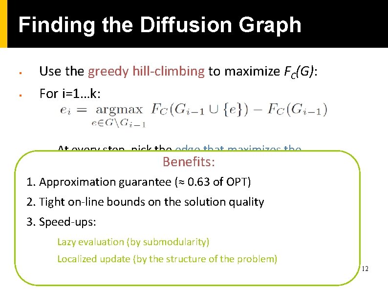 Finding the Diffusion Graph § Use the greedy hill-climbing to maximize FC(G): § For Finding the Diffusion Graph § Use the greedy hill-climbing to maximize FC(G): § For