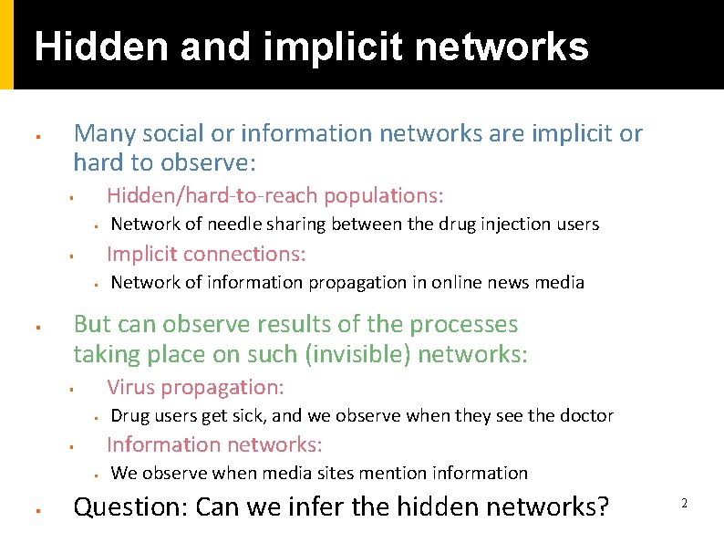 Hidden and implicit networks § Many social or information networks are implicit or hard Hidden and implicit networks § Many social or information networks are implicit or hard