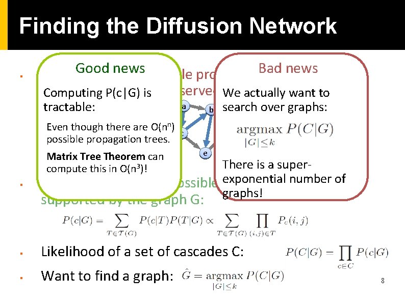 Finding the Diffusion Network § newspossible propagation Badtrees newsthat are There. Good are many Finding the Diffusion Network § newspossible propagation Badtrees newsthat are There. Good are many