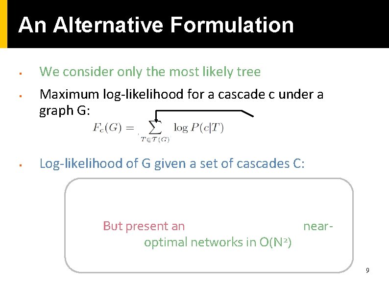 An Alternative Formulation § § § We consider only the most likely tree Maximum An Alternative Formulation § § § We consider only the most likely tree Maximum