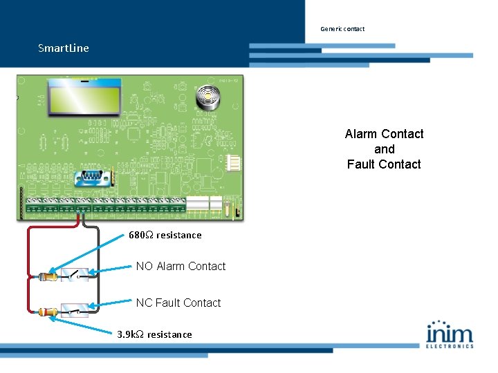 Generic contact Smart. Line Alarm Contact and Fault Contact 680Ω resistance NO Alarm Contact