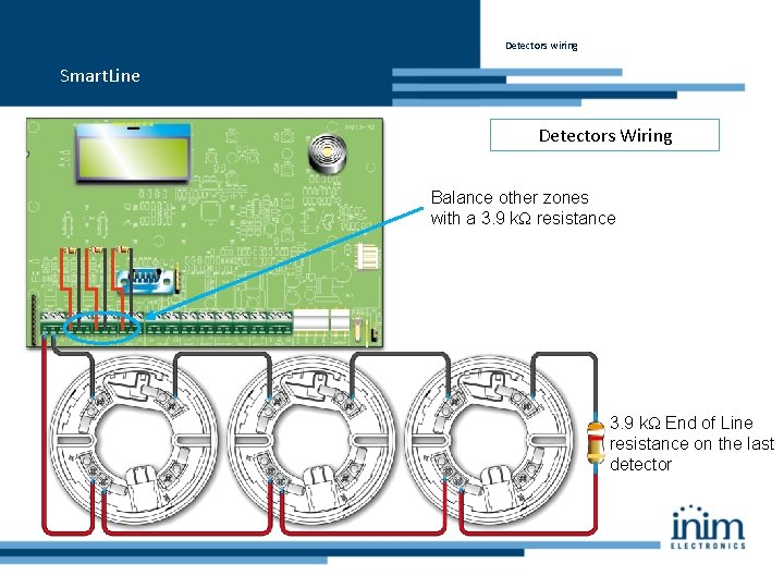 Detectors wiring Smart. Line Detectors Wiring Balance other zones with a 3. 9 kΩ