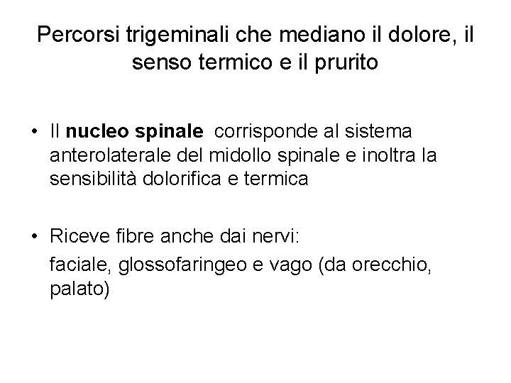 Percorsi trigeminali che mediano il dolore, il senso termico e il prurito • Il