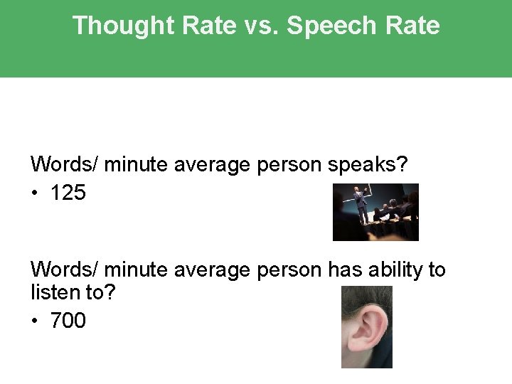 Thought Rate vs. Speech Rate Words/ minute average person speaks? • 125 Words/ minute Thought Rate vs. Speech Rate Words/ minute average person speaks? • 125 Words/ minute