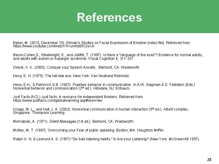References Baker, M. (2010, December 10). Ekman's Studies on Facial Expression of Emotion [video References Baker, M. (2010, December 10). Ekman's Studies on Facial Expression of Emotion [video