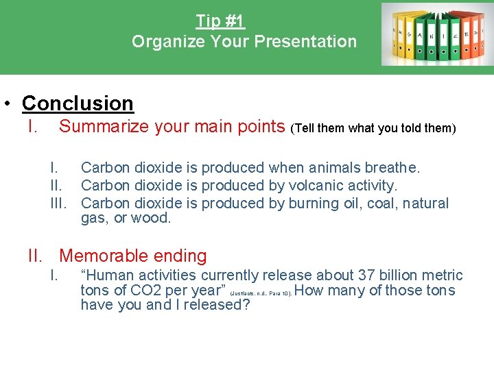 Tip #1 Organize Your Presentation • Conclusion I. Summarize your main points (Tell them Tip #1 Organize Your Presentation • Conclusion I. Summarize your main points (Tell them