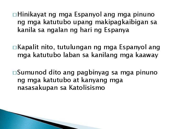 � Hinikayat ng mga Espanyol ang mga pinuno ng mga katutubo upang makipagkaibigan sa