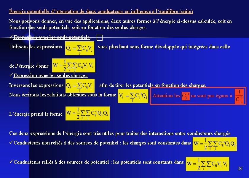 Énergie potentielle d’interaction de deux conducteurs en influence à l’équilibre (suite) Nous pouvons donner,