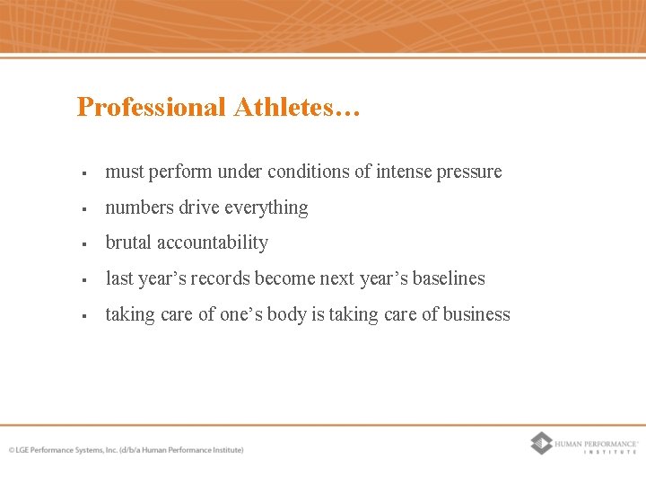 Professional Athletes… § must perform under conditions of intense pressure § numbers drive everything Professional Athletes… § must perform under conditions of intense pressure § numbers drive everything