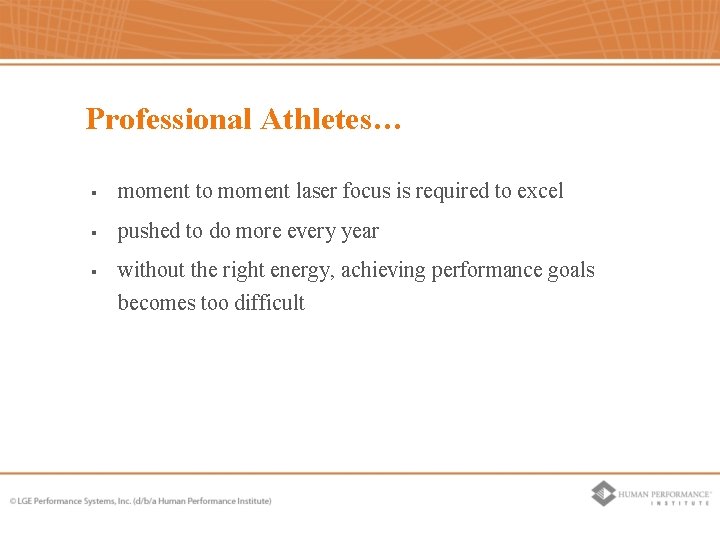 Professional Athletes… § moment to moment laser focus is required to excel § pushed Professional Athletes… § moment to moment laser focus is required to excel § pushed