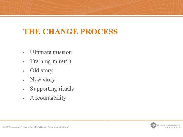 THE CHANGE PROCESS § § § Ultimate mission Training mission Old story New story THE CHANGE PROCESS § § § Ultimate mission Training mission Old story New story
