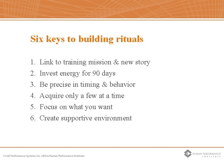 Six keys to building rituals 1. Link to training mission & new story 2. Six keys to building rituals 1. Link to training mission & new story 2.