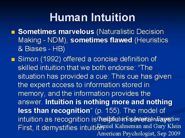 Human Intuition n n Sometimes marvelous (Naturalistic Decision Making - NDM), sometimes flawed (Heuristics Human Intuition n n Sometimes marvelous (Naturalistic Decision Making - NDM), sometimes flawed (Heuristics