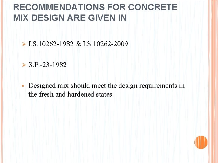 RECOMMENDATIONS FOR CONCRETE MIX DESIGN ARE GIVEN IN Ø I. S. 10262 -1982 &