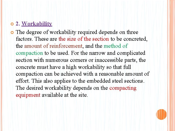 2. Workability The degree of workability required depends on three factors. These are the