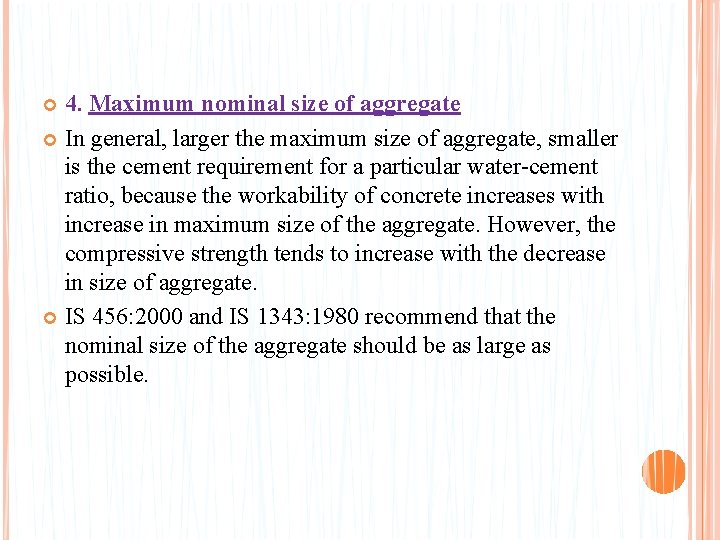 4. Maximum nominal size of aggregate In general, larger the maximum size of aggregate,