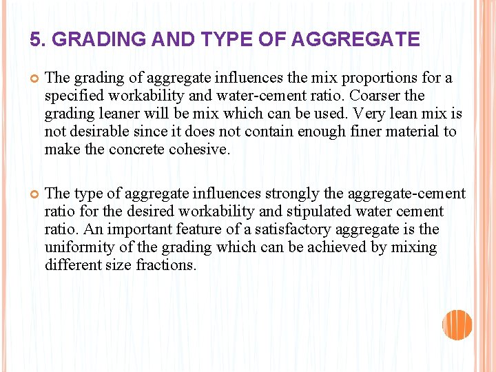 5. GRADING AND TYPE OF AGGREGATE The grading of aggregate influences the mix proportions