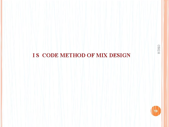C 502. 6 I S CODE METHOD OF MIX DESIGN 19 