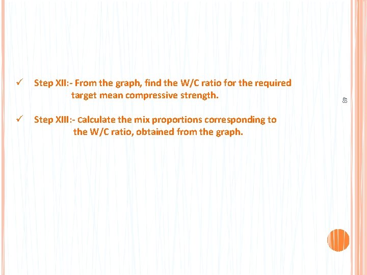 ü Step XIII: - Calculate the mix proportions corresponding to the W/C ratio, obtained
