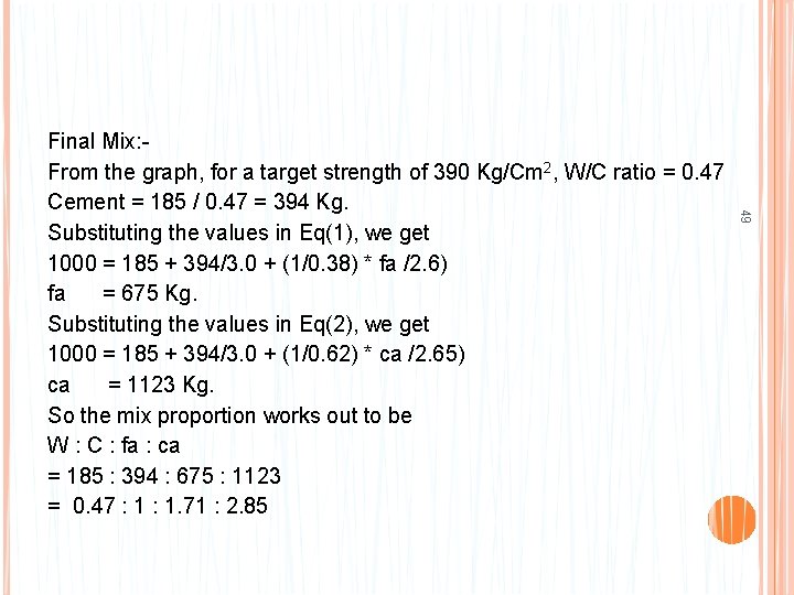 49 Final Mix: From the graph, for a target strength of 390 Kg/Cm 2,