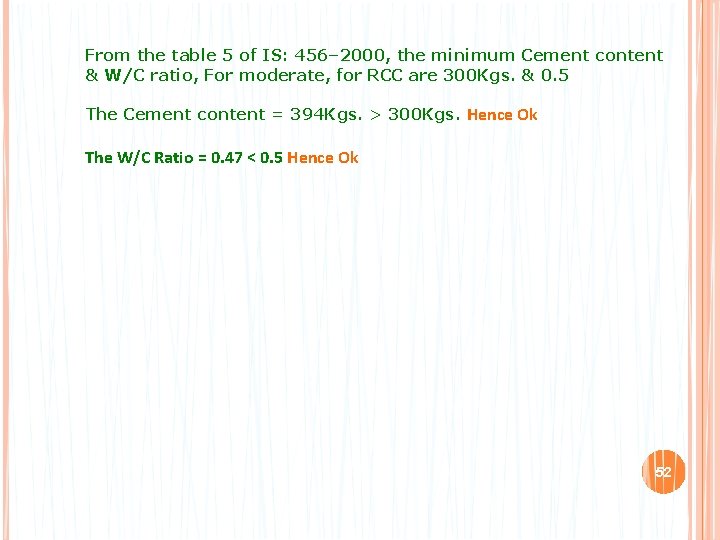 From the table 5 of IS: 456– 2000, the minimum Cement content & W/C