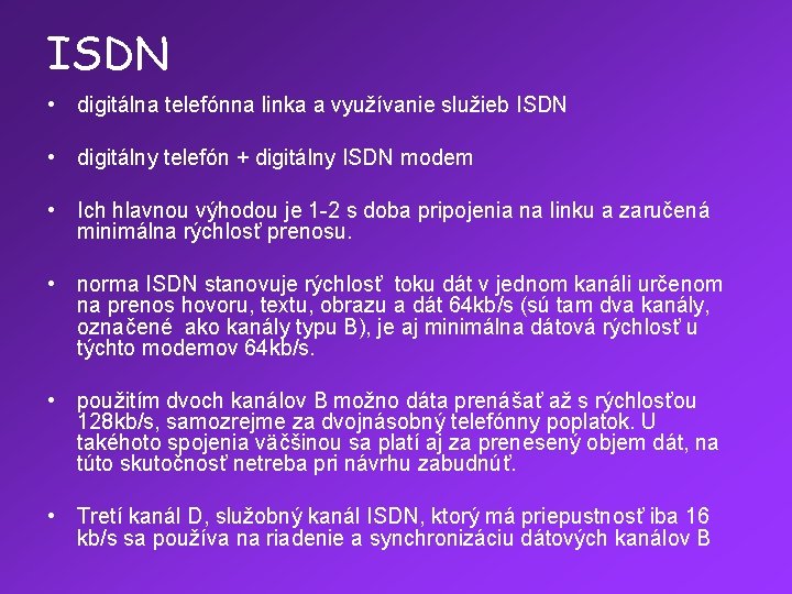 ISDN • digitálna telefónna linka a využívanie služieb ISDN • digitálny telefón + digitálny
