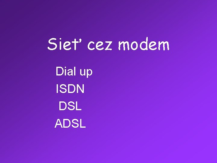 Sieť cez modem Dial up ISDN DSL ADSL 